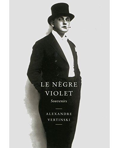 Couverture. Louison Editions. Le nègre violet. Souvenirs (Dorogoï dlinnoïou), par Alexandre Vertinski. 2017-10-19